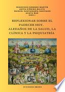 Reflexionar sobre el padecer hoy. Aledaños de la salud, la clínica y la psiquiatría