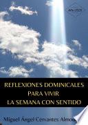 Reflexiones dominicales para vivir la semana con sentido