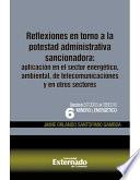 Reflexiones en torno a la potestad administrativa sancionadora: aplicación en el sector energético, ambiental, de telecomunicaciones y en otros sectores