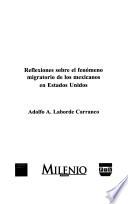 Reflexiones sobre el fenómeno migratorio de los mexicanos en Estados Unidos