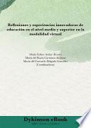 Reflexiones y experiencias innovadoras de educación en el nivel medio y superior en la modalidad virtual
