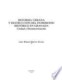 Reforma urbana y destrucción del patrimonio histórico en Granada