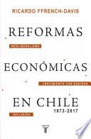 Reformas económicas en Chile 1973-2017