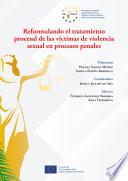 Reformulando el tratamiento procesal de las víctimas de violencia sexual en procesos penales
