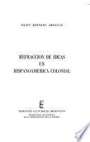 Refracción de ideas en hispanoamérica colonial