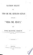 Refutacion analitica del libro de Mr. E. Renan titulado 'Vida de Jesus,” etc