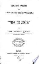 Refutación analítica del libro de Mr. Ernesto Renán titulado Vida de Jesús..