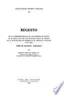 Regesto de la correspondencia de los obispos de España en el siglo XIX con los nuncios, según el fondo de la Nunciatura de Madrid en el Archivo Vaticano (1791-1903): Palencia, Zaragoza