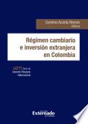 Régimen cambiario e inversión extranjera en Colombia