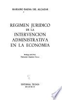 Régimen jurídico de la intervención administrativa en la economía