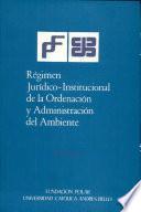 Régimen jurídico-institucional de la ordenación y administración del ambiente : programa de investigación