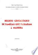 Registo genealógico de famílias que passaram à Madeira