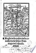 Regla de la orden de la caualleria de señor Santiago del espada
