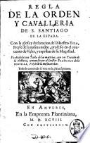 Regla de la Orden Y Caualleria de S. Santiago de la espada. Con la glosa y declaracion del Maestro Ysla, freyle de la misma orden, professo en el conuento de Vcles, y capellan de su magestad. Va añadida vna tabla de las materias, con vn Tratado de la nobleza, compuesto por el doctor Francisco de la Portilla, freyle de la mesma orden. ..