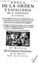 Regla de la orden y cavalleria de Santiago de la espada con la glosa y declaracion de ... Ysla. Va anadido un tratado de la nobleza compuesto por Francisco de la Portilla
