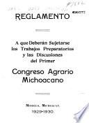 Reglamento a que deberán sujetarse los trabajos preparatorios y las discusiones del primer Congreso Agrario Michoacano