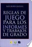 Reglas de Juego Para Los Informes Y Trabajos de Grado