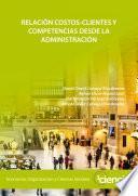 Relación costos-clientes y competencias desde la Administración