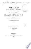 Relación de la llegada á Barcelona de S. M. el Rey D. Alfonso XII (Q. D. G.) y de la entusiasta recepción que la ciudad le hizo en los dias 9 y 10 de enero de 1875