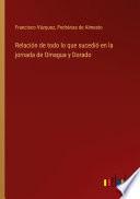 Relación de todo lo que sucedió en la jornada de Omagua y Dorado