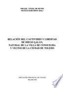 Relación del cautiverio y libertad de Diego Galán, natural de la villa de Consuegra y vecino de la ciudad de Toledo