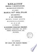 Relación ... del maravilloso patrocinio que dispensó Maria Sma. del Pilar de Zaragoza a los moradores de esta Ciudad Aug. en la tarde del dia 5 de Stiembre de 1798