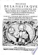 Relación dela Fiesta ... en Sevilla a la Beatificacion del ... S. Ignacio