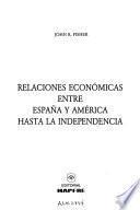 Relaciones económicas entre España y América hasta la independencia