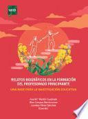 RELATOS BIOGRÁFICOS EN LA FORMACIÓN DEL PROFESORADO PRINCIPIANTE. UNA BASE PARA LA INVESTIGACIÓN EDUCATIVA. CUADERNO DE EXPERIENCIAS PARA / EN LA FORMACIÓN DEL PRINCIPIANTE. ASPECTOS PROCEDIMENTALES