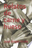 Relatos de carne y hueso