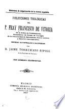 Relecciones teologicas del P. Fray Francisco de Vitoria ...