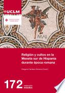 Religión y cultos en la Meseta sur de Hispania durante época romana