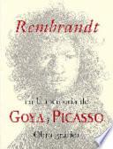 Rembrandt en la memoria de Goya y Picasso
