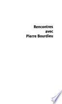Rencontres avec Pierre Bourdieu