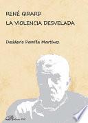 René Girard. La violencia desvelada.