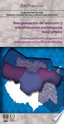 Reorganización del territorio y transformación socioespacial rural-urbana