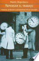 Repensar el trabajo-- historia, profusión y perspectivas de un concepto