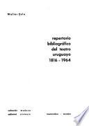 Repertorio bibliográfico del teatro uruguayo, 1816-1964