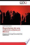 Repertorios de Una Violencia Urbana en México