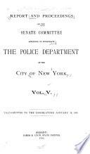 Report and Proceedings of the Senate Committee Appointed to Investigate the Police Department of the City of New York