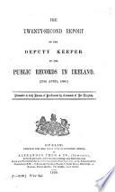 Report of the Deputy Keeper of the Public Records and of the Keeper of the State Papers in Ireland