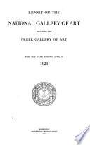 Report on the National Gallery of Art, Including the Freer Gallery of Art, for the Year Ending June 30 ...