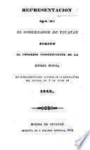 Representacion que el gobernador de Y. (S. Méndez) dirige al Congreso constituyente de la Republica Mejicana en cumplimiento del acuerdo de la legislatura del Estado de 2 de Junio de 1842