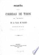 Reseña de las corridos de toros que se han verificado en la Plaza de Madrid durante el año de 1885
