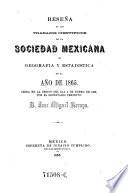 Resena de los trabajos cientificos de la sociedad mexicana de geografia y estadistica en el ano de 1865