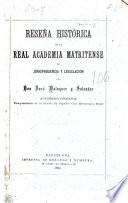 Resena histórica de la real Academia matritense de jurisprudencia y legislación