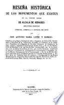 Resena historica de los Monumentos que existen en la insigne ciudad de Alcalá de Henares. Segunda edicion, aumentada e ilustrada con notas