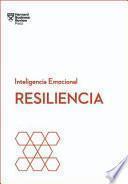 Resiliencia. Serie Inteligencia Emocional HBR