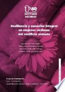 Resiliencia y sanación integral en mujeres víctimas del conflicto armado