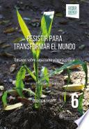 Resistir para transformar el mundo